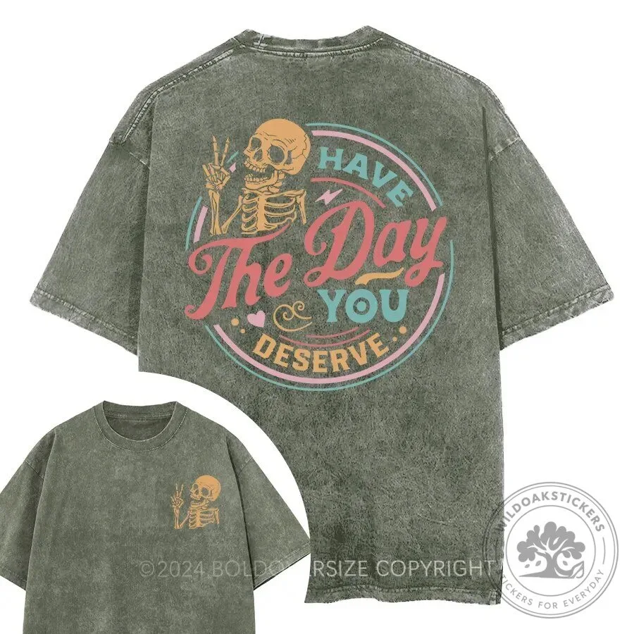 Have The Day You Deserve Skeleton Peace Sign Washed T-Shirt
