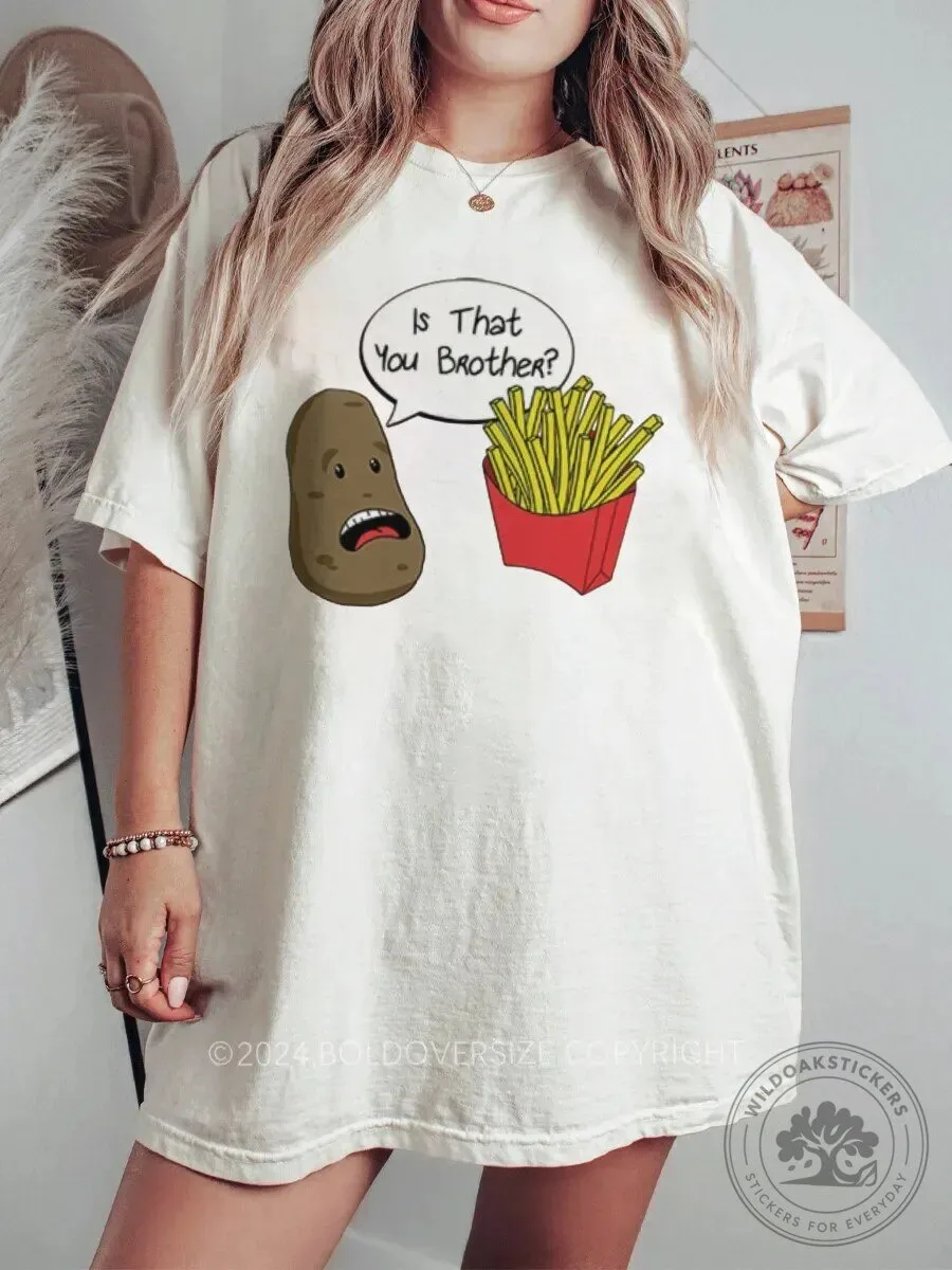 Funny Potato And French Fries Is That You Brother Graphic T-Shirt