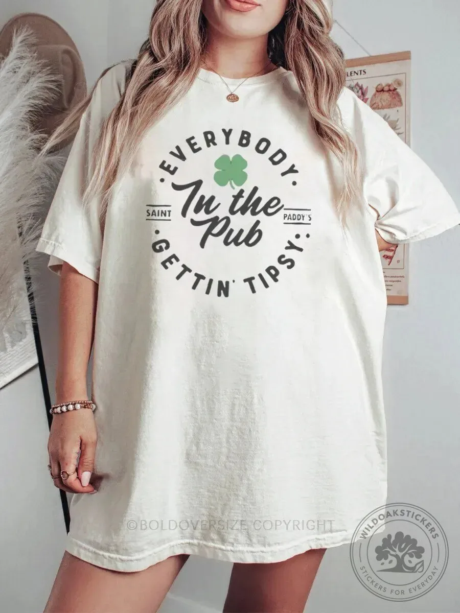 Everybody In The Pub Gettin Tipsy Saint Patrick's Day T-Shirt