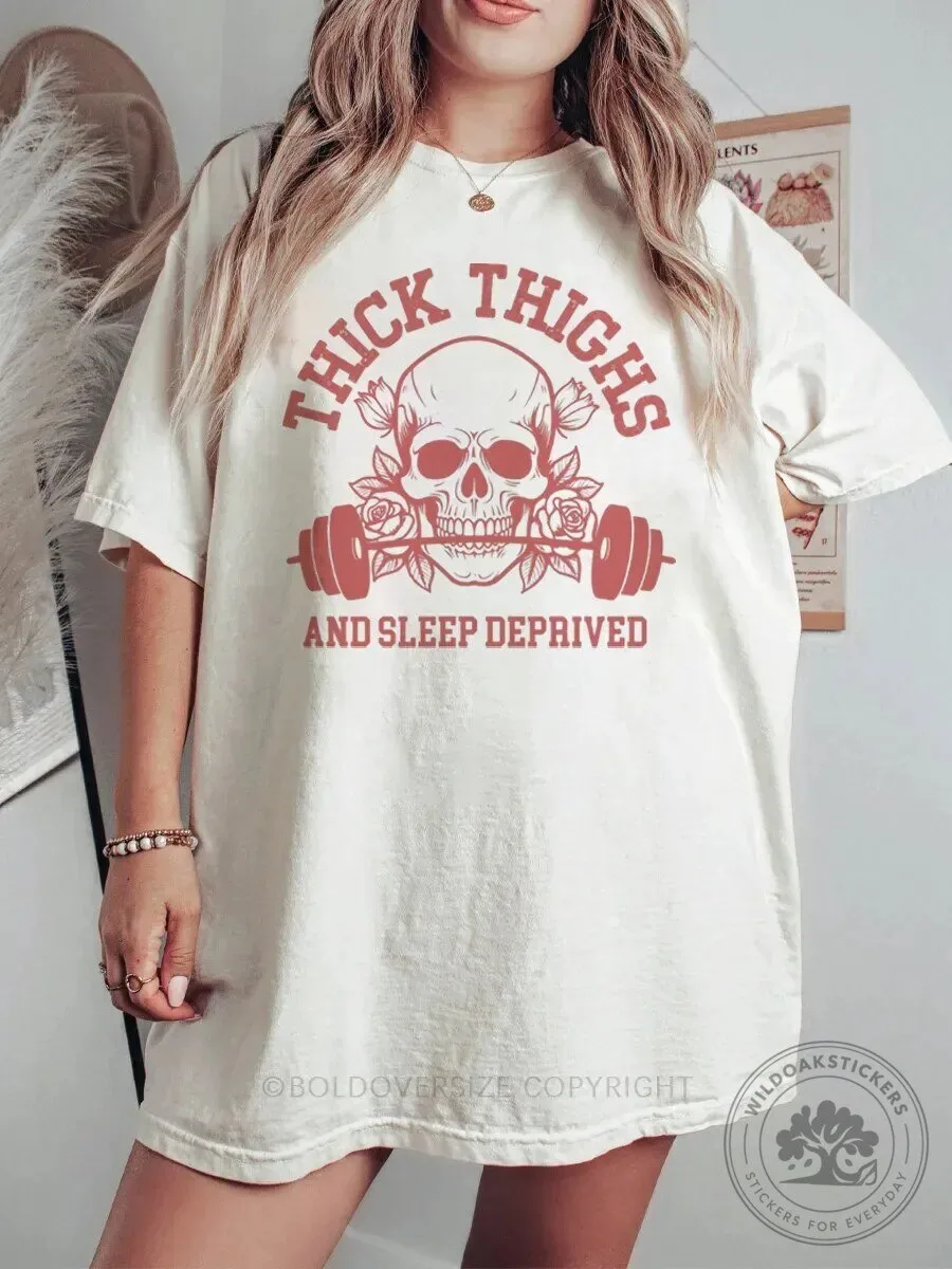 Thick Thighs And Sleep Deprived Skull Weightlifting Graphic T-Shirt
