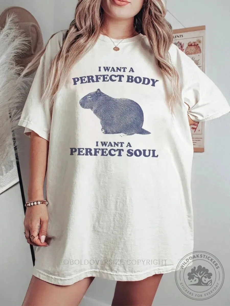 Funny Capybara I Want A Perfect Body I Want A Perfect Soul T-Shirt