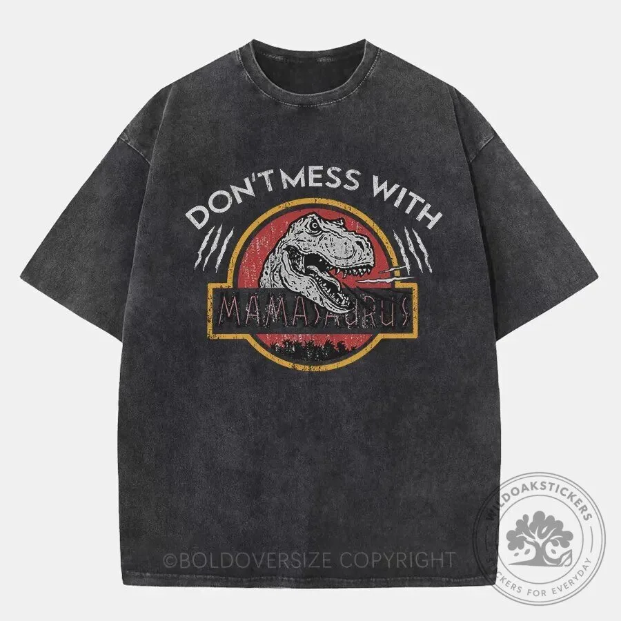 Don't Mess With Mamasaurus Funny Dinosaur Jurassic Park Parody T-Shirt